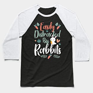 Easily Distracted By Rabbits - Cute Rabbit Lover Gift Baseball T-Shirt